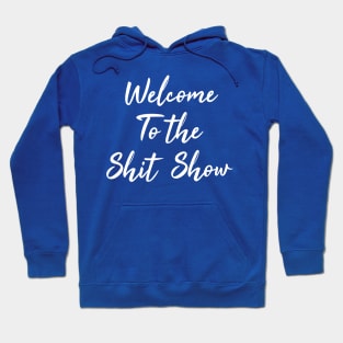 welcome to the shit show lettering Hoodie